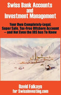 Swiss Bank Accounts and Investment Management: Your Own Completely-Legal, Super Safe, Tax-Free Offshore Account -- And Not Even the IRS Has to Know - Paperback
