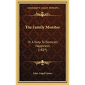 The Family Monitor: Or A Help To Domestic Happiness (1829) - Hardcover
