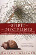 The Spirit of the Disciplines - Reissue: Understanding How God Changes Lives - Paperback