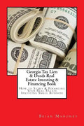Georgia Tax Lien & Deeds Real Estate Investing & Financing Book: How to Start & Financing Your Real Estate Investing Small Business - Paperback