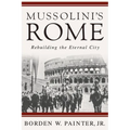 Mussolini's Rome: Rebuilding the Eternal City - Paperback