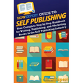 HowExpert Guide to Self Publishing: Your Complete Step by Step Handbook for Writing, Publishing, and Marketing Books in the Self Publishing Industry - Paperback