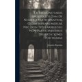De Protonotariis Apostolicis Tam De Numero Participantium Quam Supranumerum, Nec Non Titularibus Seu Non Participantibus Dissertationes Posthumae - Hardcover