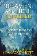 Heaven and Hell Unveiled: Updates from the World of Spirit - Paperback