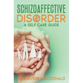 Schizoaffective Disorder A Self Care Guide - Paperback