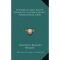 Historical Sketches Of Plymouth, Luzerne County, Pennsylvania (1873) - Hardcover