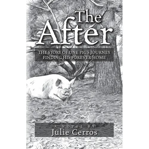 The After: The Story of One Pig's Journey Finding His Forever Home - Paperback