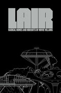 Lair: Radical Homes and Hideouts of Movie Villains (Collectors Edition) - Hardcover
