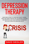 The Depression Therapy: Made simple guide to overcome anxiety, worry, panic and anger through CBT techniques, hypnosis and meditation. Self-He - Paperback