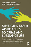 Strengths-Based Approaches to Crime and Substance Use: From Drugs and Crime to Desistance and Recovery - Paperback