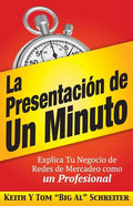 La Presentación de Un Minuto: Explica Tu Negocio de Redes de Mercadeo Como un Profesional - Paperback