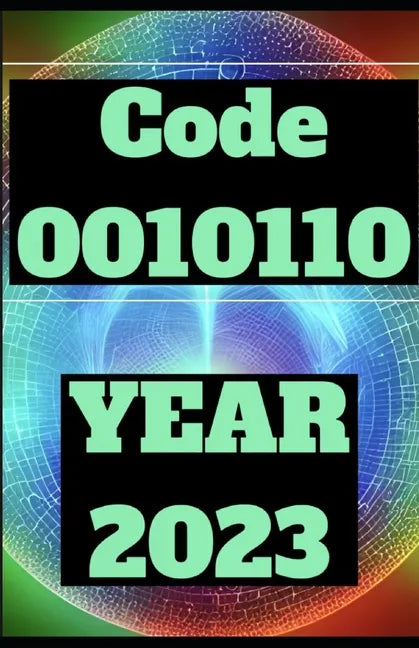 2023 Year of 0010110: HOW TO FULLY CUSTOMIZE REALITY In Year 2023 - Paperback