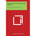 Birds Of The World On Stamps: Topical Handbook, No. 10 - Paperback