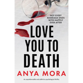 Love You to Death: An unputdownable and addictive psychological thriller - Paperback