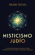 Misticismo Judío: La guía definitiva para entender la Cábala, el misticismo de la Merkabá y el jasidismo asquenazí - Hardcover