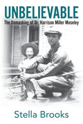 Unbelievable: The Unmasking of Dr. Harrison Miller Moseley - Paperback