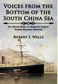 Voices from the Bottom of the South China Sea The Untold Story of America's Largest Chinese Emigrant Disaster - Hardcover