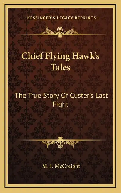 Chief Flying Hawk's Tales: The True Story of Custer's Last Fight - Hardcover