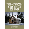 The North Woods Adventures of Bob Baker - Paperback