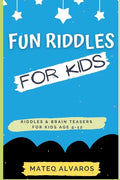 Fun riddles for kids riddles & Brain Teasers for Kids Age 5-12: Funny riddles for smart kids with answers, Riddles and brain teasers For clever Kids, - Paperback
