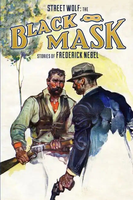 Street Wolf: The Black Mask Stories of Frederick Nebel - Paperback