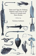 Tales and Tips for Fishing Salmon and Trout in the Rivers of Canada and Nova Scotia - Paperback