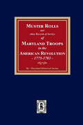 Muster Rolls and Other Records of Service of Maryland Troops in the American Revolution, 1775-1783 - Paperback