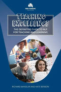 Teaching Excellence: The Definitive Guide to NLP for Teaching and Learning - Paperback