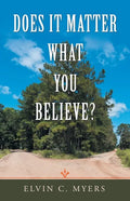 Does It Matter What You Believe? - Paperback