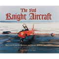 The Red Knight Aircraft: Includes Civilian Revivals and Static Display Aircraft - Hardcover