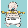 Sleep, Baby, Sleep; The Six Bs for a Great Sleeping Baby - Hardcover