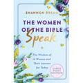The Women of the Bible Speak: The Wisdom of 16 Women and Their Lessons for Today - Paperback