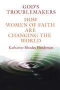 God's Troublemakers: How Women of Faith Are Changing the World - Paperback