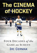 The Cinema of Hockey: Four Decades of the Game on Screen - Paperback