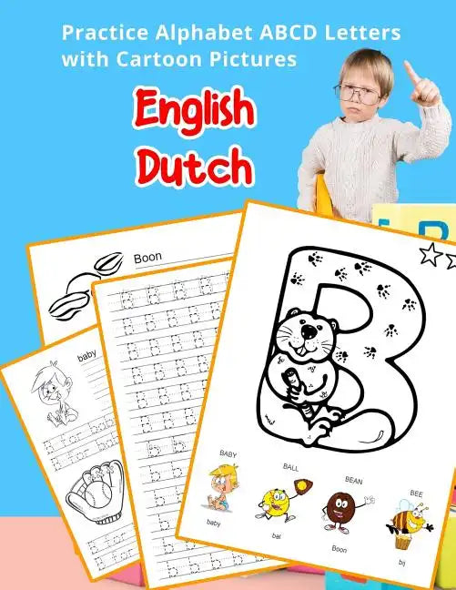 English Dutch Practice Alphabet ABCD letters with Cartoon Pictures: Praktijk Nederlandse alfabet letters met cartoon Foto's - Paperback
