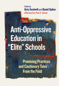 Anti-Oppressive Education in Elite Schools: Promising Practices and Cautionary Tales from the Field - Paperback
