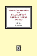 History and Records of the Charleston Orphan House, 1790-1860. - Paperback
