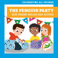The Penguin Party: Our Friend Nolan Has Autism - Paperback