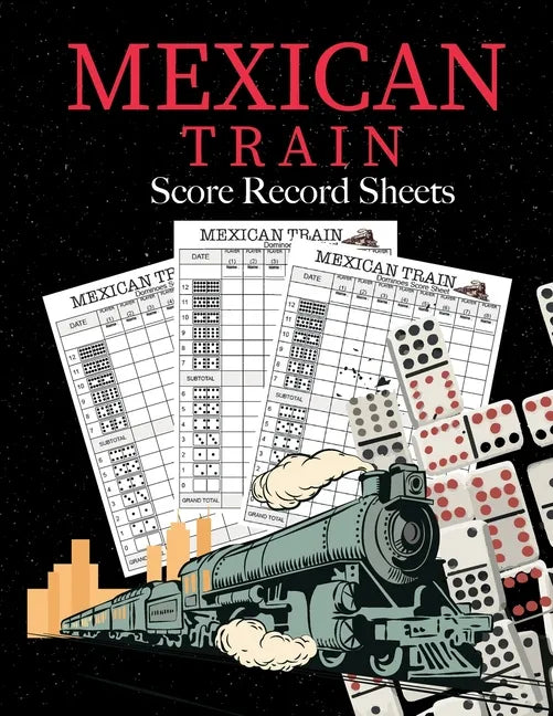 Mexican Train Score Record Sheets: Mexican Train Score Sheets Perfect ScoreKeeping Sheet Book Sectioned Tally Scoresheets Family or Competitive Play l - Paperback