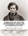 Narrative of the life of Frederick Douglass, an American slave. By: Frederick Douglass ( WRITTEN BY HIMSELF APRIL 28. 1845 ), and By: William Lloyd Ga - Paperback