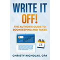 Write it Off!: The Author's Guide to Bookkeeping and Taxes - Paperback