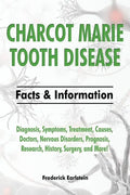 Charcot Marie Tooth Disease: Diagnosis, Symptoms, Treatment, Causes, Doctors, Nervous Disorders, Prognosis, Research, History, Surgery, and More! F - Paperback