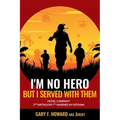 I'm No Hero, But I Served With Them: Hotel Company 2nd Battalion 7th Marines In Vietnam - Paperback