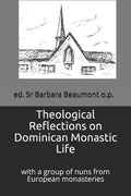 Theological Reflections on Dominican Monastic Life: withi a Group of Nuns from European Monasteries - Paperback