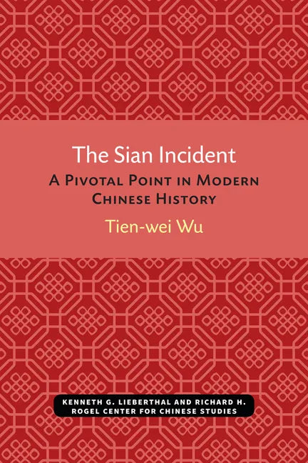 The Sian Incident: A Pivotal Point in Modern Chinese History Volume 26 - Paperback