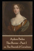 Aphra Behn - The Rover - Part I: or, The Banish'd Cavaliers - Paperback
