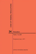 Code of Federal Regulations Title 34, Education, Parts 1-299, 2017 - Paperback