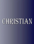 Christian: 100 Pages 8.5" X 11" Personalized Name on Notebook College Ruled Line Paper - Paperback