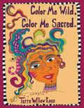 Color Me Wild, Color Me Sacred: a coloring book to explore and celebrate the wild and untamed feminine - Paperback