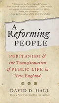 A Reforming People: Puritanism and the Transformation of Public Life in New England - Paperback